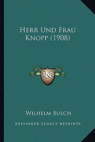 Kniha Herr Und Frau Knopp (1908) Wilhelm Busch