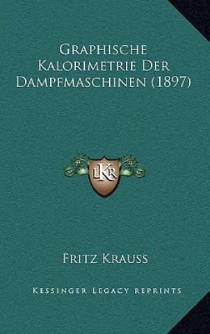 Книга Graphische Kalorimetrie Der Dampfmaschinen (1897) Fritz Krauss