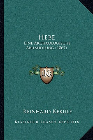 Książka Hebe: Eine Archaologische Abhandlung (1867) Reinhard Kekule