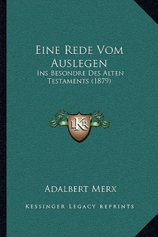 Kniha Eine Rede Vom Auslegen Ins Besondre Des Alten Testaments (1879) Adalbert Merx