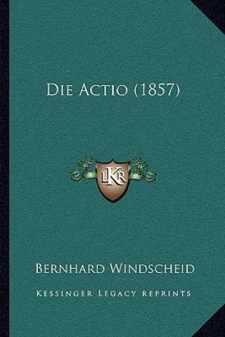 Book Die Actio (1857) Bernhard Windscheid