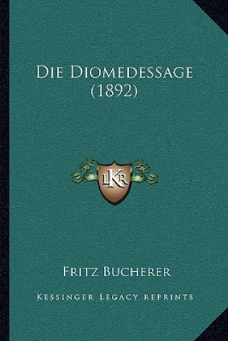 Kniha Die Diomedessage (1892) Fritz Bucherer