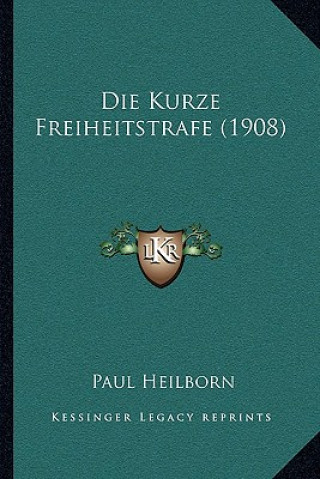 Boek Die Kurze Freiheitstrafe (1908) Paul Heilborn