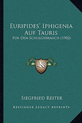 Kniha Euripides' Iphigenia Auf Tauris: Fur Den Schulgebrauch (1902) Siegfried Reiter