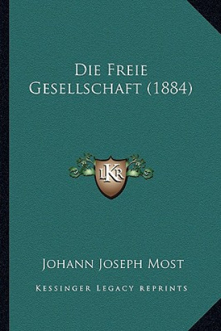 Boek Die Freie Gesellschaft (1884) Johann Joseph Most