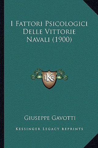 Книга I Fattori Psicologici Delle Vittorie Navali (1900) Giuseppe Gavotti