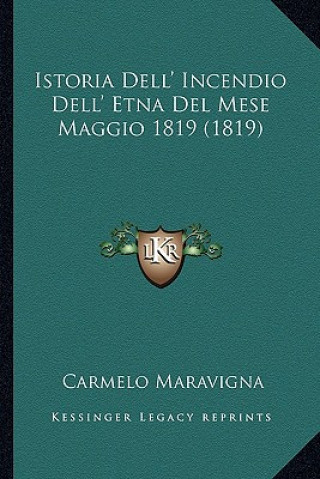 Kniha Istoria Dell' Incendio Dell' Etna Del Mese Maggio 1819 (1819) Carmelo Maravigna