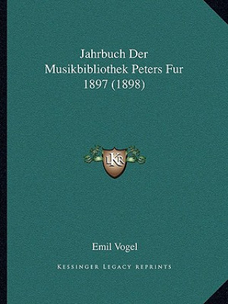 Книга Jahrbuch Der Musikbibliothek Peters Fur 1897 (1898) Emil Vogel