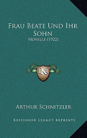 Kniha Frau Beate Und Ihr Sohn: Novelle (1922) Arthur Schnitzler