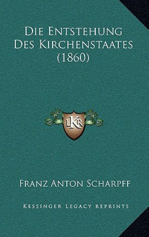 Buch Die Entstehung Des Kirchenstaates (1860) Franz Anton Scharpff