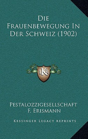 Książka Die Frauenbewegung In Der Schweiz (1902) Pestalozzigesellschaft