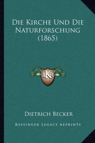 Книга Die Kirche Und Die Naturforschung (1865) Dietrich Becker