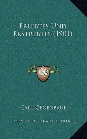 Buch Erlebtes Und Erstrebtes (1901) Carl Gegenbaur