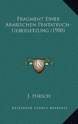 Книга Fragment Einer Arabischen Pentateuch-Uebersetzung (1900) J. Hirsch