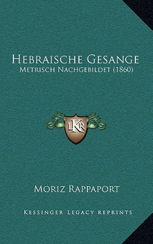 Book Hebraische Gesange: Metrisch Nachgebildet (1860) Moriz Rappaport