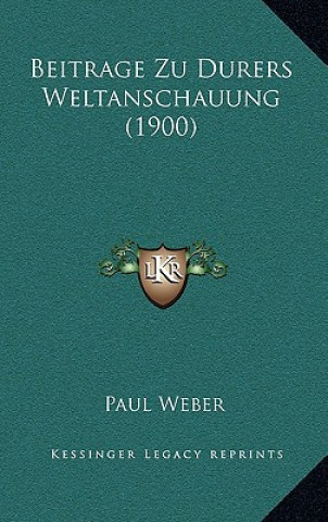 Kniha Beitrage Zu Durers Weltanschauung (1900) Paul Weber