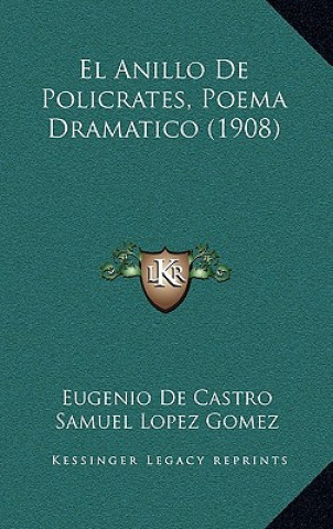 Kniha El Anillo De Policrates, Poema Dramatico (1908) Eugenio De Castro