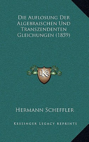 Carte Die Auflosung Der Algebraischen Und Transzendenten Gleichungen (1859) Hermann Scheffler