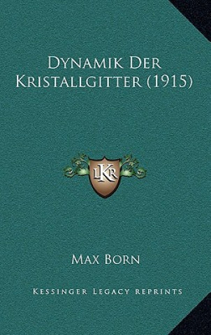 Kniha Dynamik Der Kristallgitter (1915) Max Born