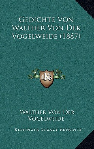 Kniha Gedichte Von Walther Von Der Vogelweide (1887) Walther Von Der Vogelweide