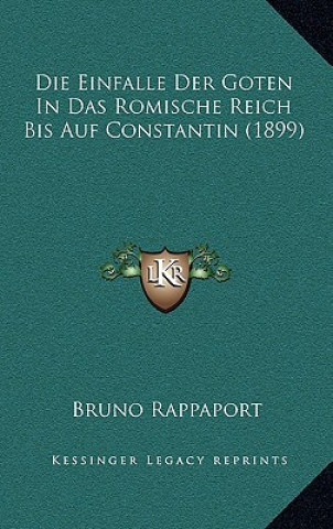 Kniha Die Einfalle Der Goten In Das Romische Reich Bis Auf Constantin (1899) Bruno Rappaport