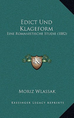 Book Edict Und Klageform: Eine Romanistische Studie (1882) Moriz Wlassak