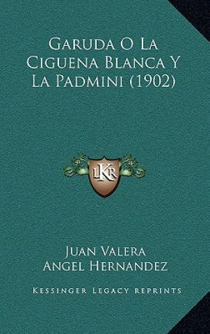 Kniha Garuda O La Ciguena Blanca Y La Padmini (1902) Juan Valera