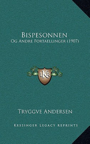 Книга Bispesonnen: Og Andre Fortaellinger (1907) Tryggve Andersen
