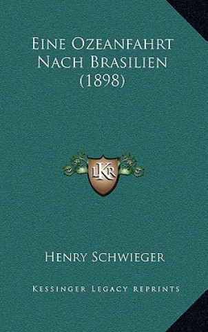 Kniha Eine Ozeanfahrt Nach Brasilien (1898) Henry Schwieger