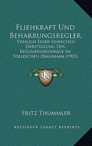 Buch Fliehkraft Und Beharrungsregler: Versuch Einer Einfachen Darstellung Der Regulierungsfrage Im Tolleschen Diagramm (1903) Fritz Thummler