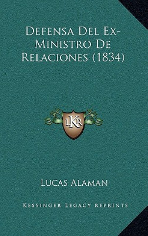 Książka Defensa Del Ex-Ministro De Relaciones (1834) Lucas Alaman