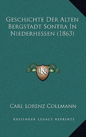 Βιβλίο Geschichte Der Alten Bergstadt Sontra In Niederhessen (1863) Carl Lorenz Collmann