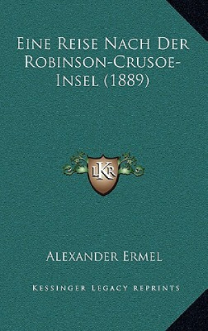 Carte Eine Reise Nach Der Robinson-Crusoe-Insel (1889) Alexander Ermel