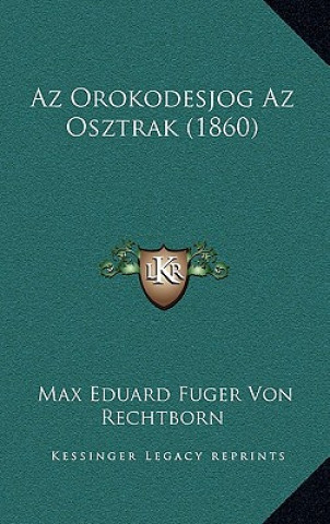 Knjiga Az Orokodesjog Az Osztrak (1860) Max Eduard Fuger Von Rechtborn