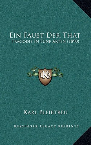 Kniha Ein Faust Der That: Tragodie In Funf Akten (1890) Karl Bleibtreu