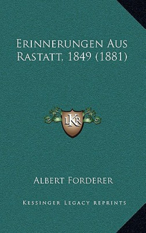 Kniha Erinnerungen Aus Rastatt, 1849 (1881) Albert Forderer