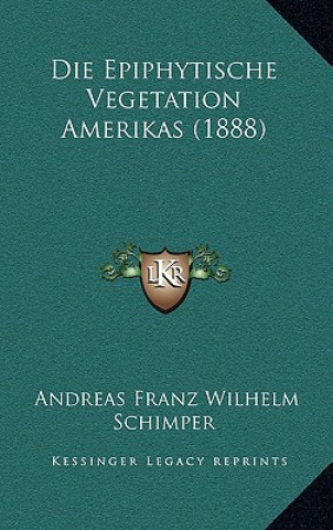 Carte Die Epiphytische Vegetation Amerikas (1888) Andreas Franz Wilhelm Schimper