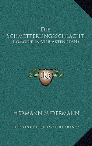 Kniha Die Schmetterlingsschlacht: Komodie In Vier Akten (1904) Hermann Sudermann