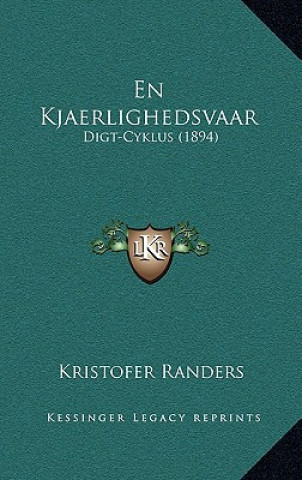 Carte En Kjaerlighedsvaar: Digt-Cyklus (1894) Kristofer Randers