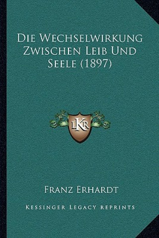 Book Die Wechselwirkung Zwischen Leib Und Seele (1897) Franz Erhardt