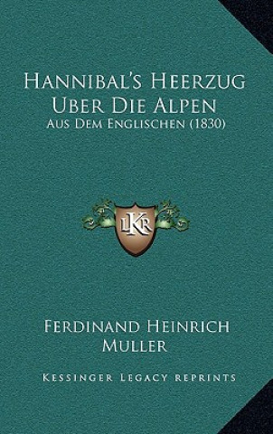 Libro Hannibal's Heerzug Uber Die Alpen: Aus Dem Englischen (1830) Ferdinand Heinrich Muller