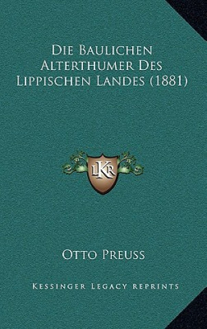 Kniha Die Baulichen Alterthumer Des Lippischen Landes (1881) Otto Preuss