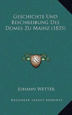 Buch Geschichte Und Beschreibung Des Domes Zu Mainz (1835) Johann Wetter