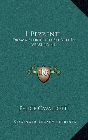 Libro I Pezzenti: Drama Storico In Sei Atti In Versi (1904) Felice Cavallotti