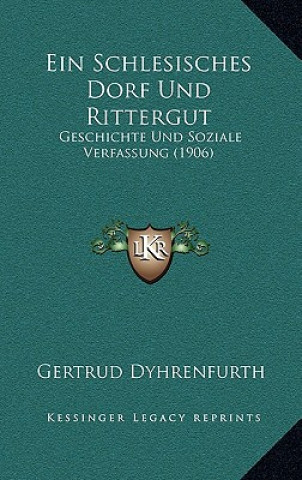 Libro Ein Schlesisches Dorf Und Rittergut: Geschichte Und Soziale Verfassung (1906) Gertrud Dyhrenfurth