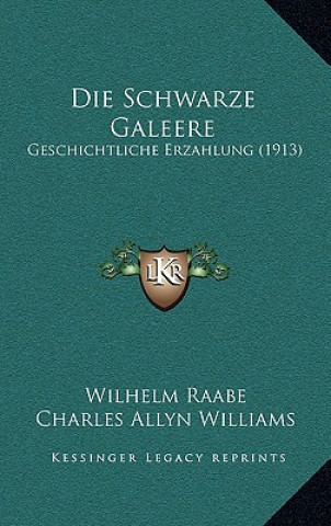 Carte Die Schwarze Galeere: Geschichtliche Erzahlung (1913) Wilhelm Raabe