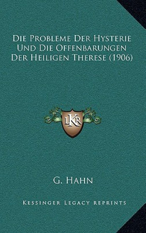 Книга Die Probleme Der Hysterie Und Die Offenbarungen Der Heiligen Therese (1906) G. Hahn