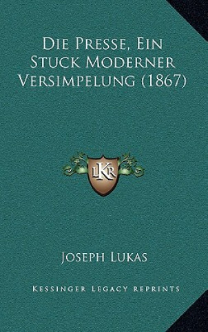 Książka Die Presse, Ein Stuck Moderner Versimpelung (1867) Joseph Lukas