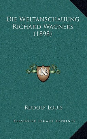 Carte Die Weltanschauung Richard Wagners (1898) Rudolf Louis