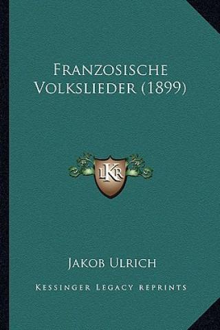 Libro Franzosische Volkslieder (1899) Jakob Ulrich